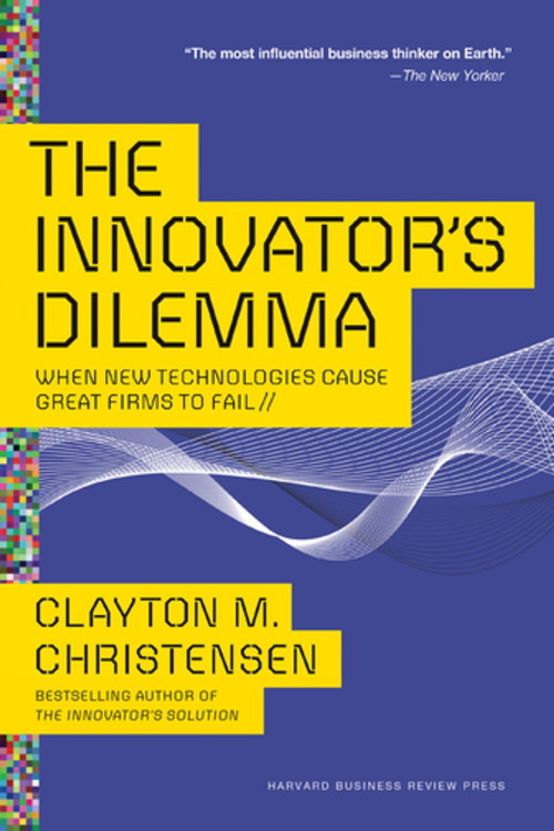 The Innovator's dilemma Clayton M Christensen